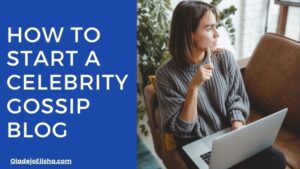 How to start a celebrity gossip blog