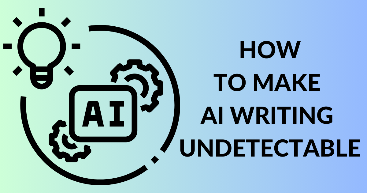 make ai writing undetectable