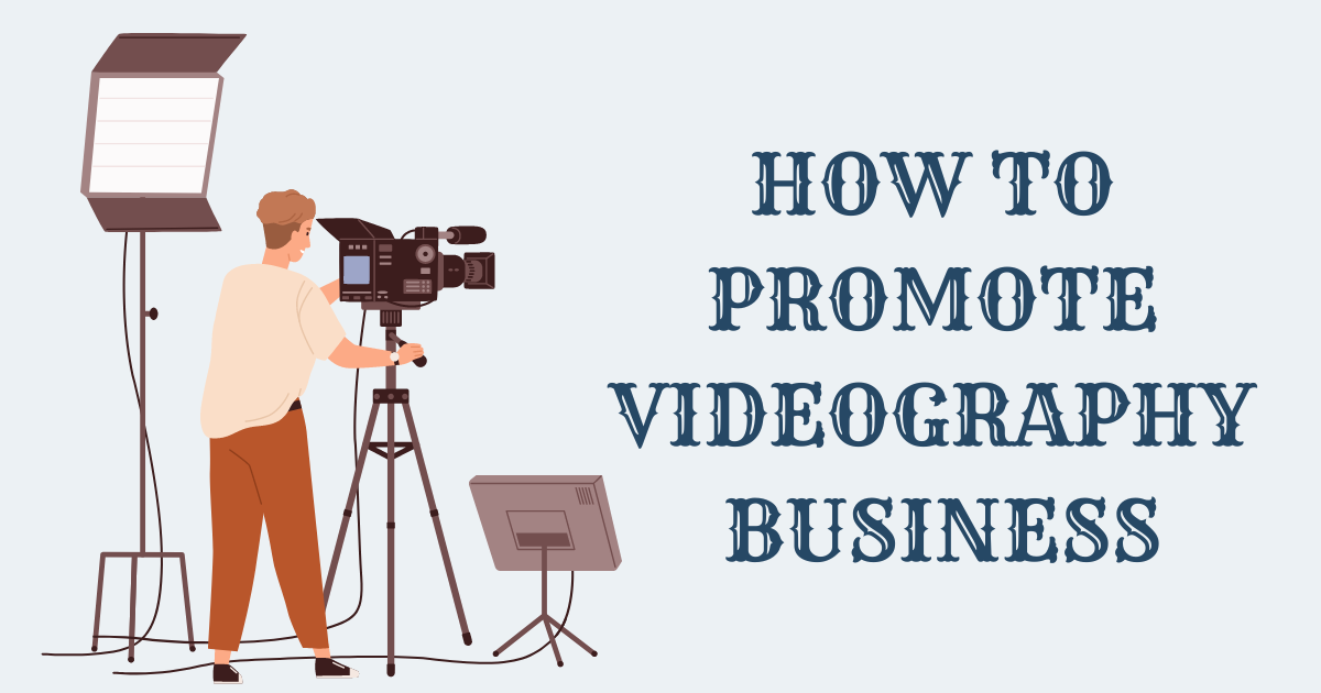 how to promote videography business