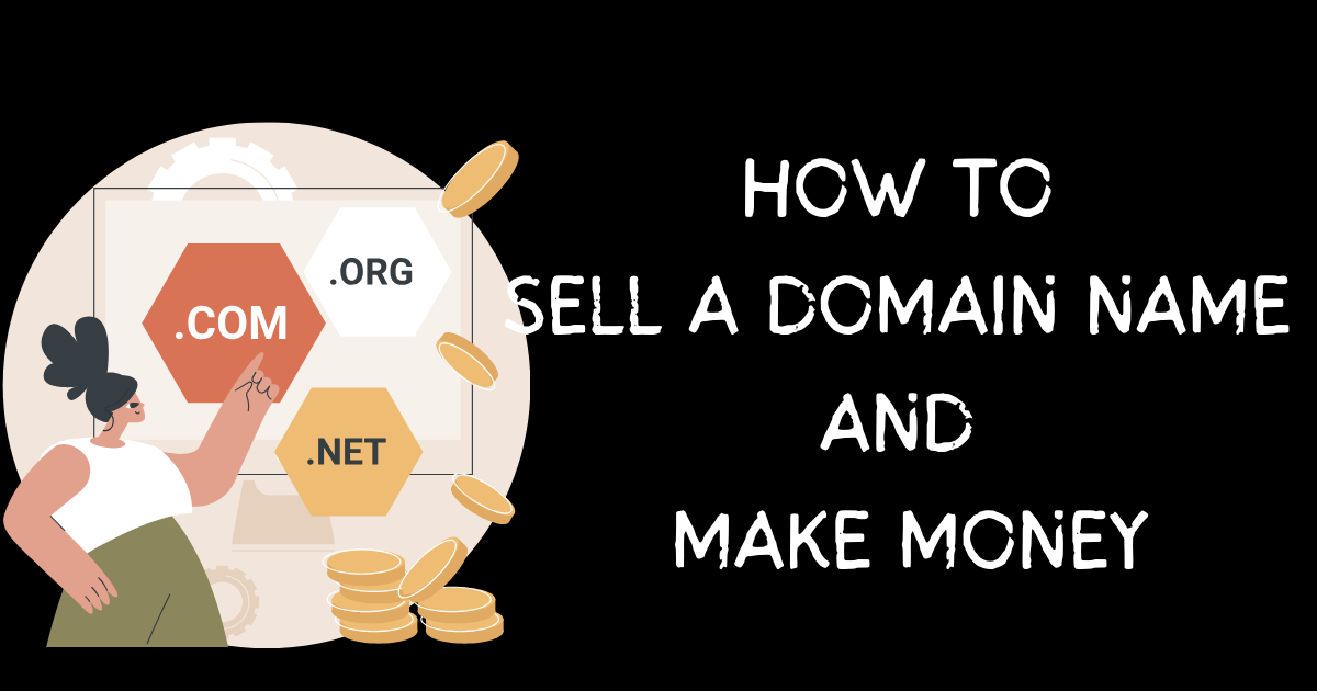 How to Sell a Domain Name and Make Money: 4 Easy Steps