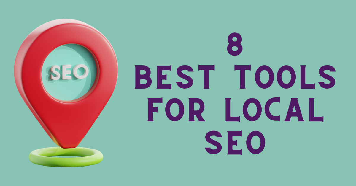 8 Best Tools for Local SEO To Boost Your Sales and Rankings