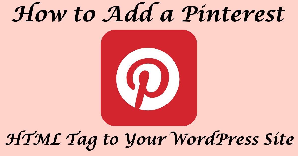 How To Add Pinterest HTML Tag To WordPress