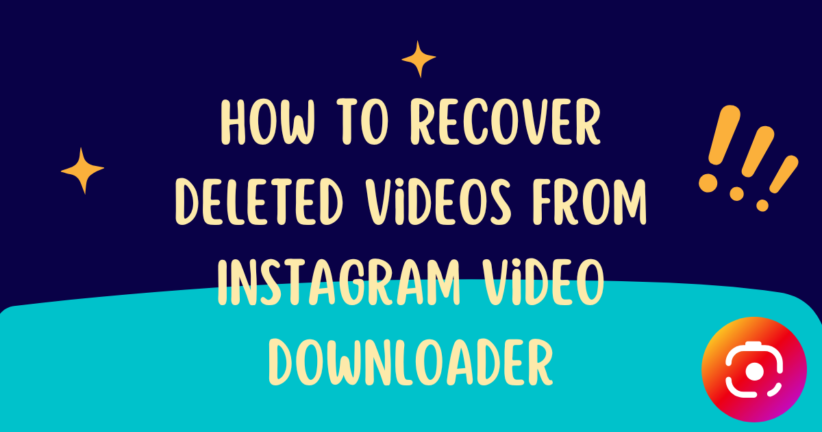 how to recover deleted videos from instagram video downloader